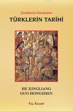 Çinlilerin Gözünden Türklerin Tarihi - He Xingliang Guo Hongzhen He Xi