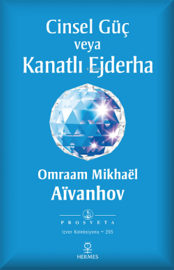 Cinsel Güç veya Kanatlı Ejderha - Omraam Mikhael Aivanhov | Yeni ve İk