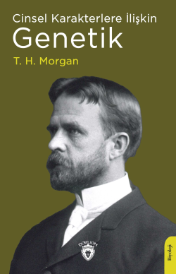 Cinsel Karakterlere İlişkin Genetik - T. H. Morgan | Yeni ve İkinci El