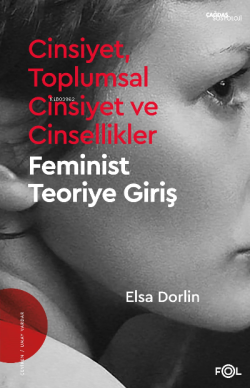 Cinsiyet, Toplumsal Cinsiyet ve Cinsellikler;–Feminist Teoriye Giriş–