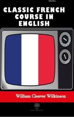Classic French Course in English - William Cleaver Wilkinson | Yeni ve