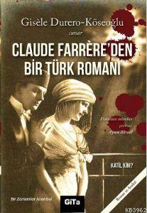 Claude Farrere'den Bir Türk Romanı: Katil Kim; Bir Zamanlar İstanbul