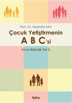 Çocuk Yetiştirmenin ABC'si - | Yeni ve İkinci El Ucuz Kitabın Adresi