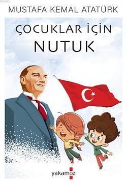 Çocuklar İçin Nutuk - Mustafa Kemal Atatürk | Yeni ve İkinci El Ucuz K