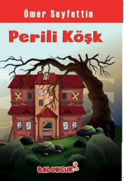 Perili Köşk - Ömer Seyfettin | Yeni ve İkinci El Ucuz Kitabın Adresi