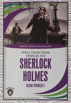 Çocuklar İçin Sherlock Holmes Seçme Öyküler 2 - SİR ARTHUR CONAN DOYLE