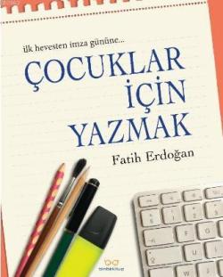 Çocuklar İçin Yazmak - Fatih Erdoğan | Yeni ve İkinci El Ucuz Kitabın 