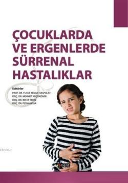 Çocuklarda ve Ergenlerde Sürrenal Hastalıklar - Mehmet Küçüköner | Yen