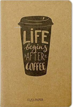 Life Begins Coffee - Defter - | Yeni ve İkinci El Ucuz Kitabın Adresi