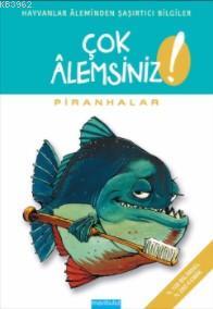 Çok Alemsiniz - Piranhalar; Hayvanlar Aleminden Şaşırtıcı Bilgiler