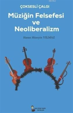Çok Sesli Çalğı Müziğin Felsefesi ve Neoliberalizm - Hasan Hüseyin Yıl