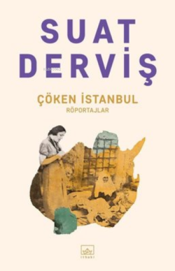 Çöken İstanbul - Suat Derviş | Yeni ve İkinci El Ucuz Kitabın Adresi
