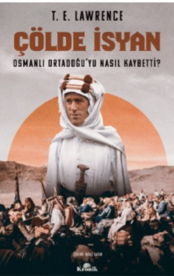 Çölde İsyan - Osmanlı Ortadoğu'yu Nasıl Kaybetti?