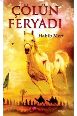 Çölün Feryadı - Habib Mert | Yeni ve İkinci El Ucuz Kitabın Adresi