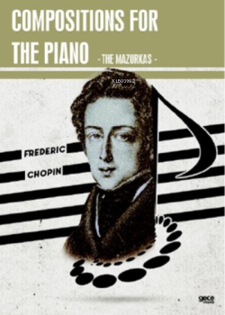 Compositions For The Piano;The Mazurkas - Frederic Chopin | Yeni ve İk