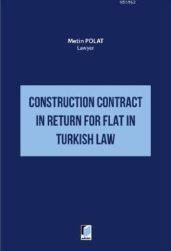 Construction Contract in Return for Flat in Turkish Law - Kürşat Göktü