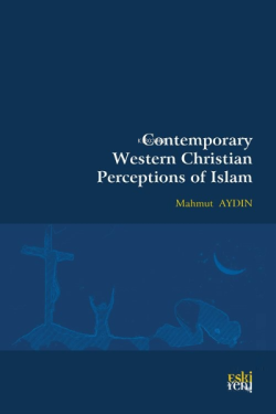 Contemporary Western Christian Perceptions Of Islam - Mahmut Aydın | Y