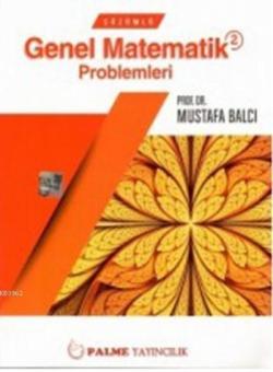 Çözümlü Genel Matematik Problemleri 2 - Mustafa Balcı | Yeni ve İkinci