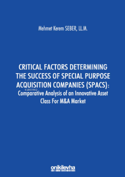 Critical Factors Determining The Success Of Special Purpose Acquisition Companies (SPACS): ;Comparative Analysis Of An Innovative Asset Class For M&A Market