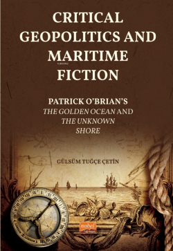 Critical Geopolitics And Maritime Fiction;Patrick O’Brian’s The Golden