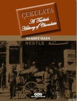 Çukulata, A Turkish History Of Chocolate - Saadet Özen | Yeni ve İkinc