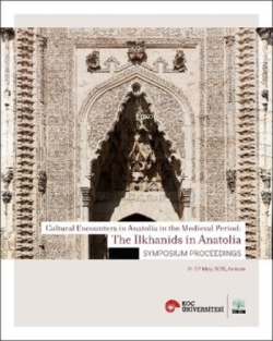 Cultural Encounters İn Anatolia İn The Medieval Period: The Ilkhanids İn Anatolia Sypmposium Preceed