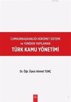 Cumhurbaşkanlığı Hükümet Sistemi ve Yeniden Yapılanan Türk Kamu Yönetimi