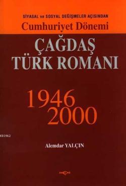 Cumhuriyet Dönemi Çağdaş Türk Romanı 1946-2000; Siyasal ve Sosyal Değişmeler Açısından
