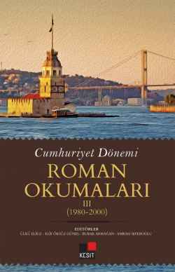 Cumhuriyet Dönemi Roman Okumaları III (1980-2000) - Ülkü Eliuz | Yeni 