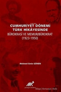 Cumhuriyet Dönemi Türk Hikayesinde Bürokrasi ve Memur-Bürokrat 1923-1350