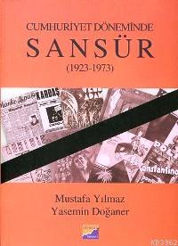 Cumhuriyet Döneminde Sansür 1923-1973 - Mustafa Yılmaz | Yeni ve İkinc