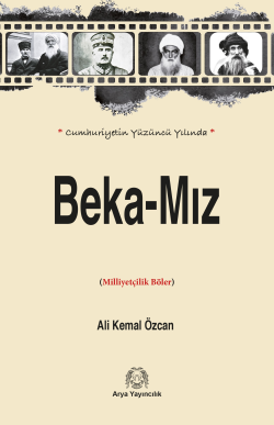 Cumhuriyet’in Yüzüncü Yılında Beka-Mız - Ali Kemal Özcan | Yeni ve İki