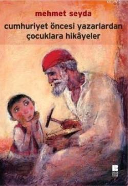 Cumhuriyet Öncesi Yazarlardan Çocuklara Hikayeler - Mehmet Seyda | Yen