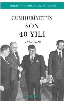 Cumhuriyet'in Son 40 Yılı 1980-2020; Türkiye'nin Kronolojik Tarihi