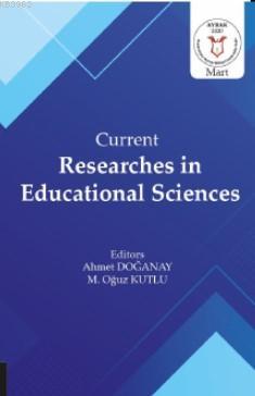 Current Researches in Educational Sciences - Ahmet Doğanay | Yeni ve İ
