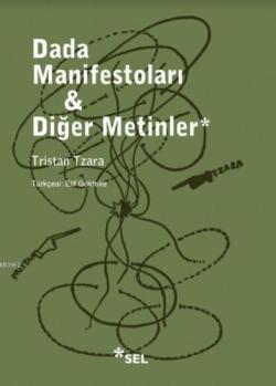Dada Manifestoları ve Diğer Metinler - Tristan Tzara | Yeni ve İkinci 