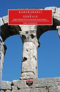 Dağlık Kilikia'daki Olba Territoriumu'nda Kabartmalar ve Kuleler - Kilikia Arkeolojisi Serisi 4