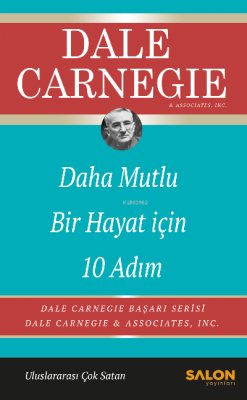 Daha Mutlu Bir Hayat İçin 10 Adım;Dale Carnegie Başarı Serisi - Dale C