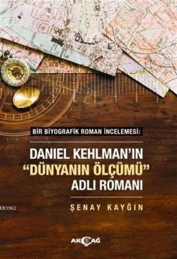Daniel Kehlman'ın "Dünyanın Ölçümü" Adlı Romanı; Bir Biyografik Roman İncelemesi