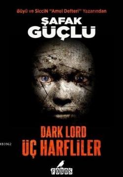 Dark Lord - Üç Harfliler - Şafak Güçlü | Yeni ve İkinci El Ucuz Kitabı