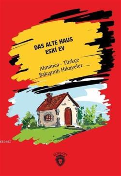 Das Alte Haus - Eski Ev Almanca - Türkçe Bakışımlı Hikayeler - Hans Ch