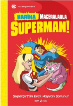 DC Harika Maceralarla Superman Supergirl'ün Evcil Hayvan Sorunu - Benj
