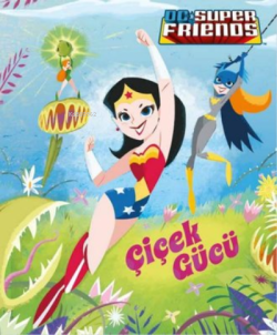 DC Süper Friends - Çiçek Gücü - Courtney Carbone | Yeni ve İkinci El U