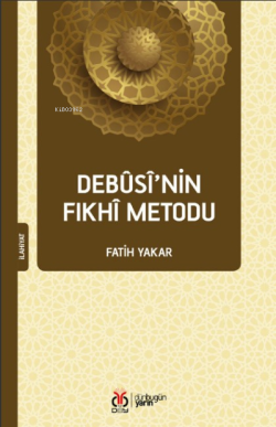 Debûsî’nin Fıkhî Metodu - Fatih Yakar | Yeni ve İkinci El Ucuz Kitabın