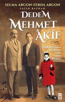 Dedem Mehmet Âkif - Selma Argon | Yeni ve İkinci El Ucuz Kitabın Adres