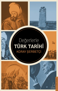 Değerlerle Türk Tarihi - Koray Şerbetçi | Yeni ve İkinci El Ucuz Kitab