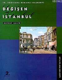 19. Yüzyılda Osmanlı Başkenti Değişen İstanbul - Zeynep Çelik- | Yeni 