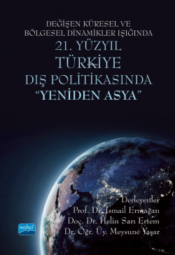 Değişen Küresel ve Bölgesel Dinamikler Işığında 21. Yüzyıl Türkiye Dış