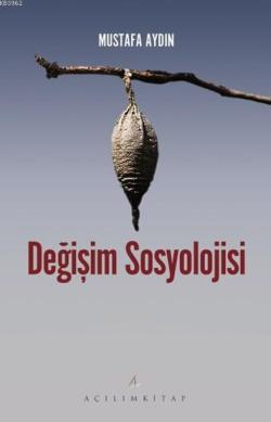 Değişim Sosyolojisi - Mustafa Aydın | Yeni ve İkinci El Ucuz Kitabın A