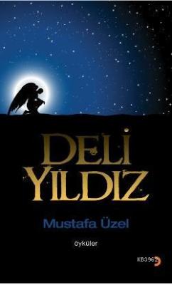 Deli Yıldız - Mustafa Üzel | Yeni ve İkinci El Ucuz Kitabın Adresi